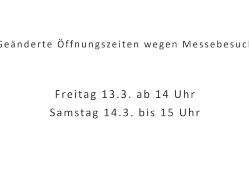 Geänderte Öffnungszeiten wegen Messebesuch