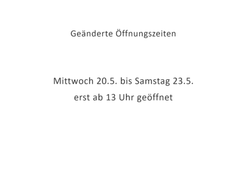 Geänderte Öffnungszeiten zwischen dem 20. und 23. Mai 2026
